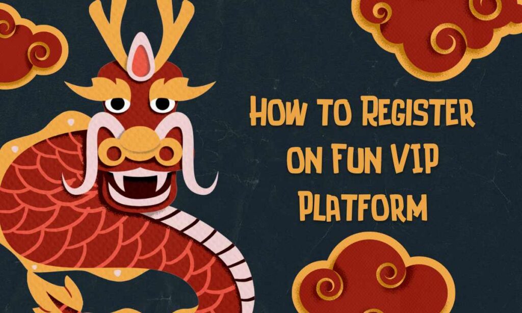 How to Register on Fun VIP Platform